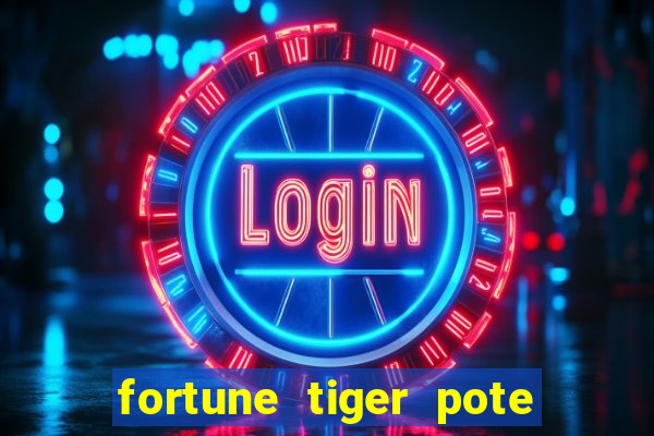 fortune tiger pote de ouro